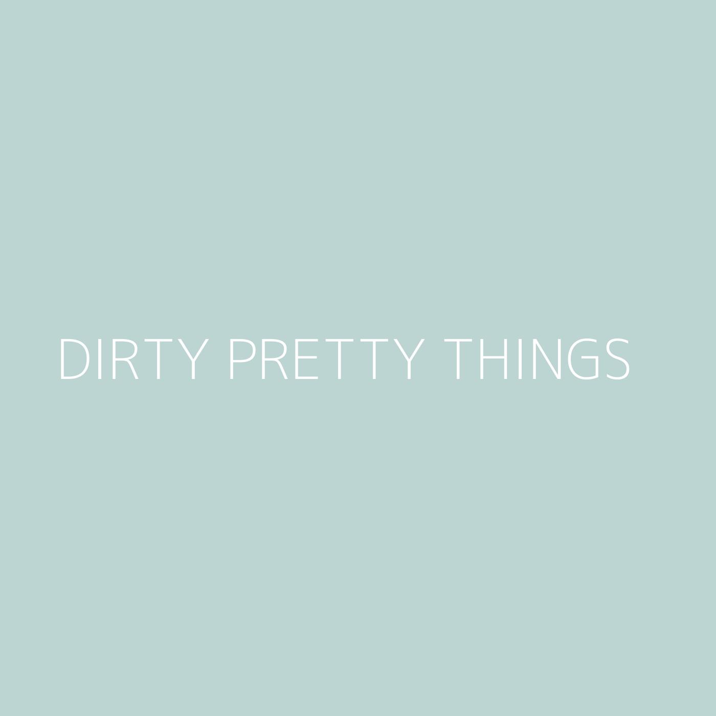 Dirty Pretty Things Playlist Artwork