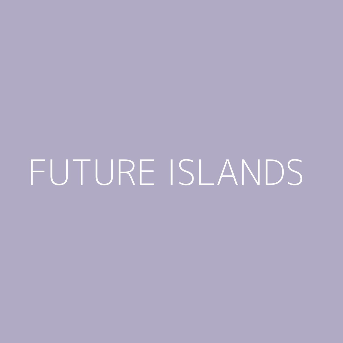 Future Islands Playlist Artwork