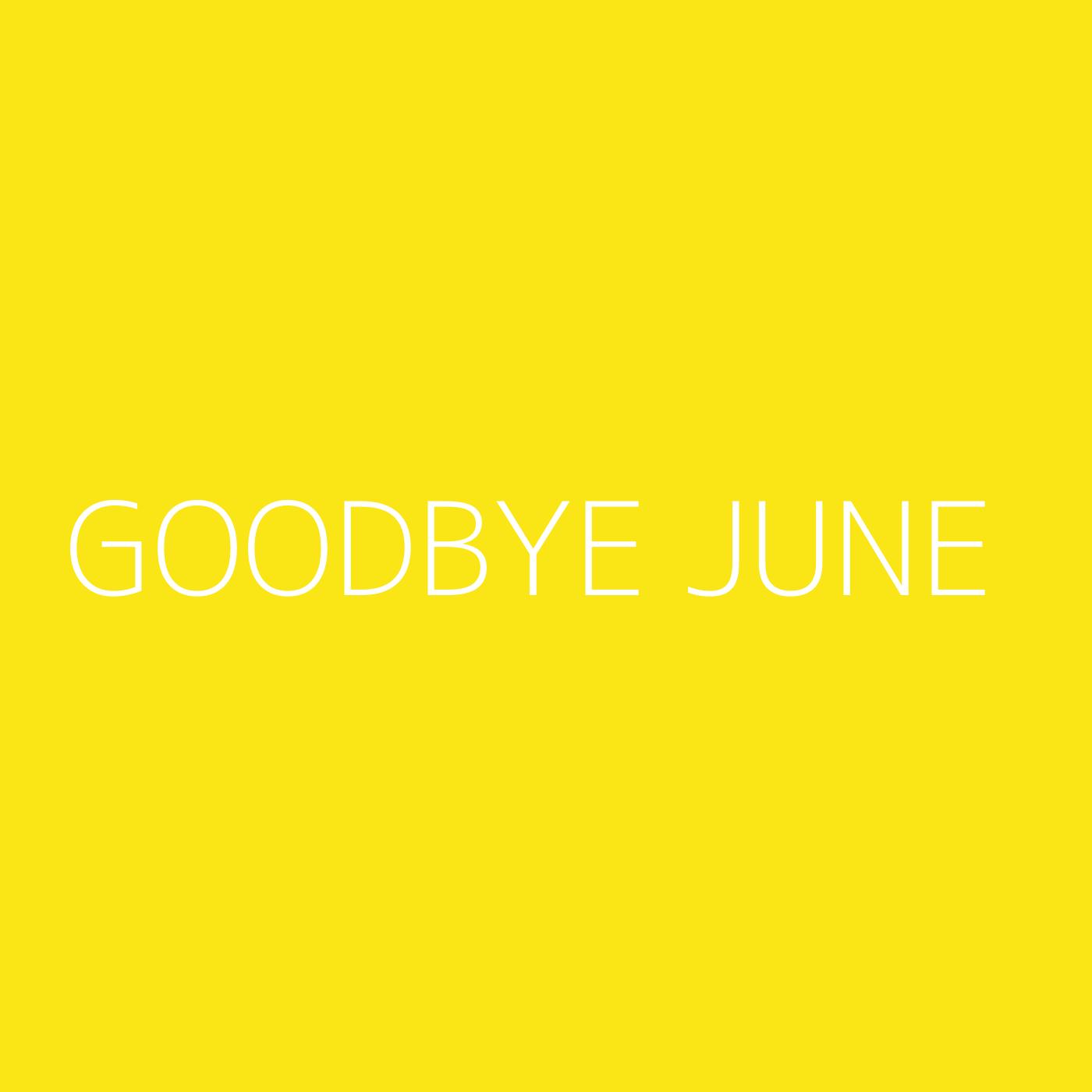 Goodbye June Playlist Artwork