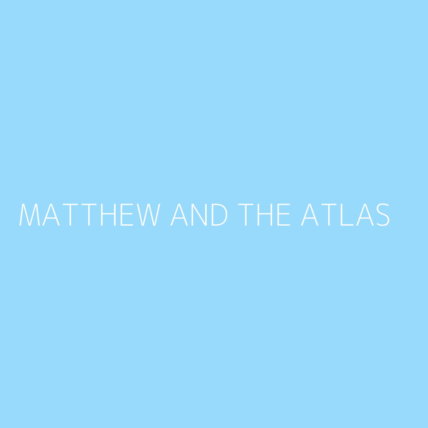 Matthew And The Atlas Playlist Artwork