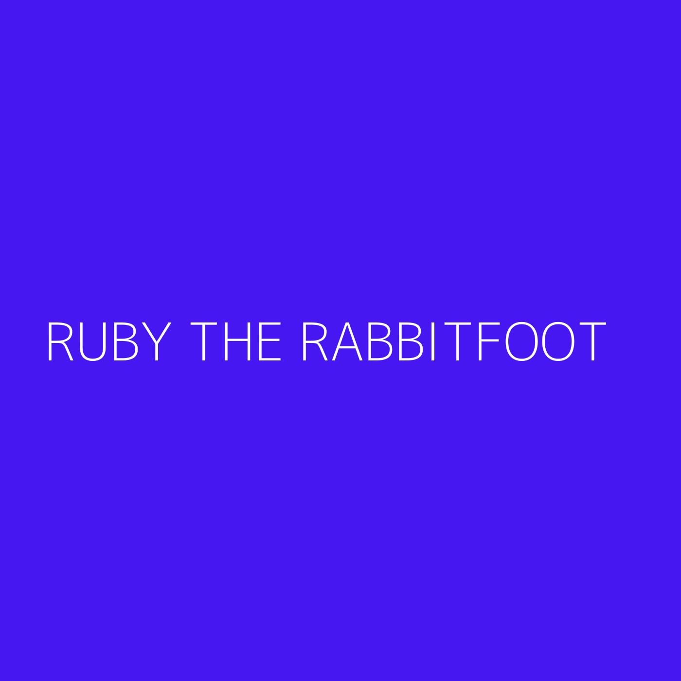 Ruby the RabbitFoot Playlist Artwork