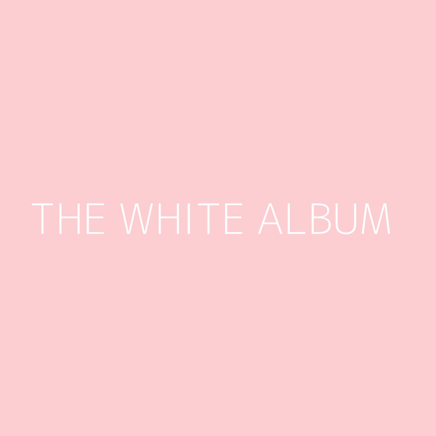 The White Album Playlist Artwork