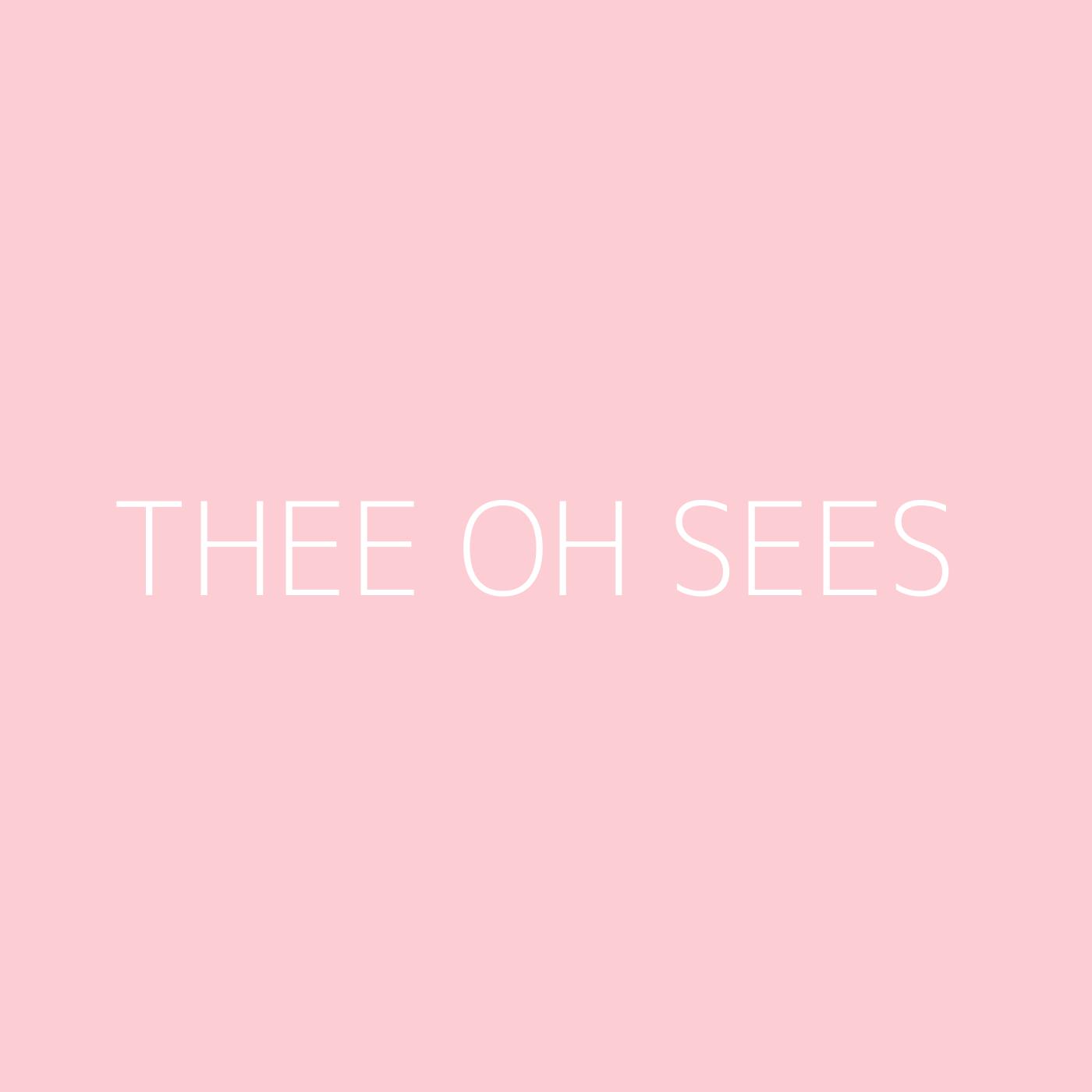 Thee Oh Sees Playlist Artwork