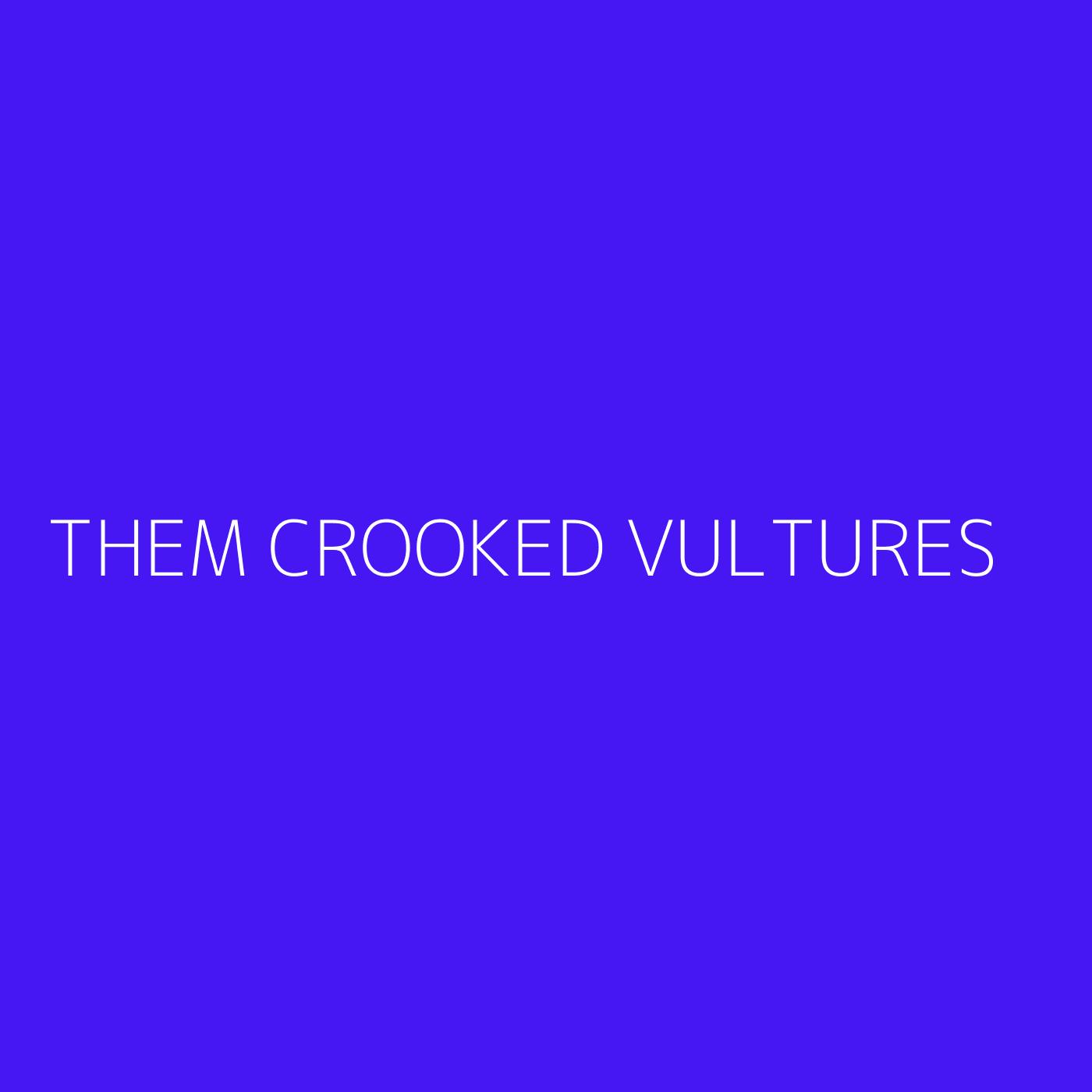 Them Crooked Vultures Playlist Artwork