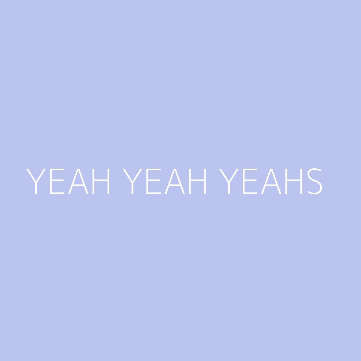 Yeah Yeah Yeahs Playlist Artwork