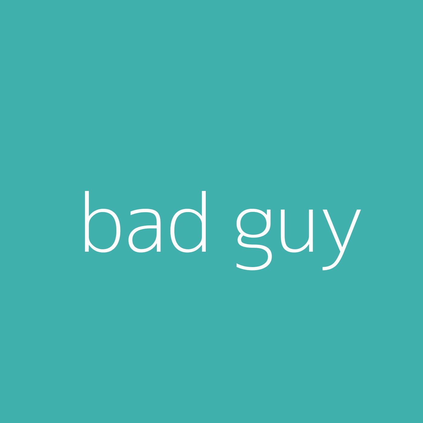 bad guy – Billie Eilish