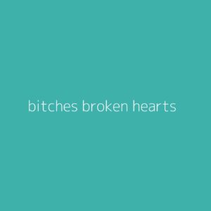 bitches broken hearts – Billie Eilish