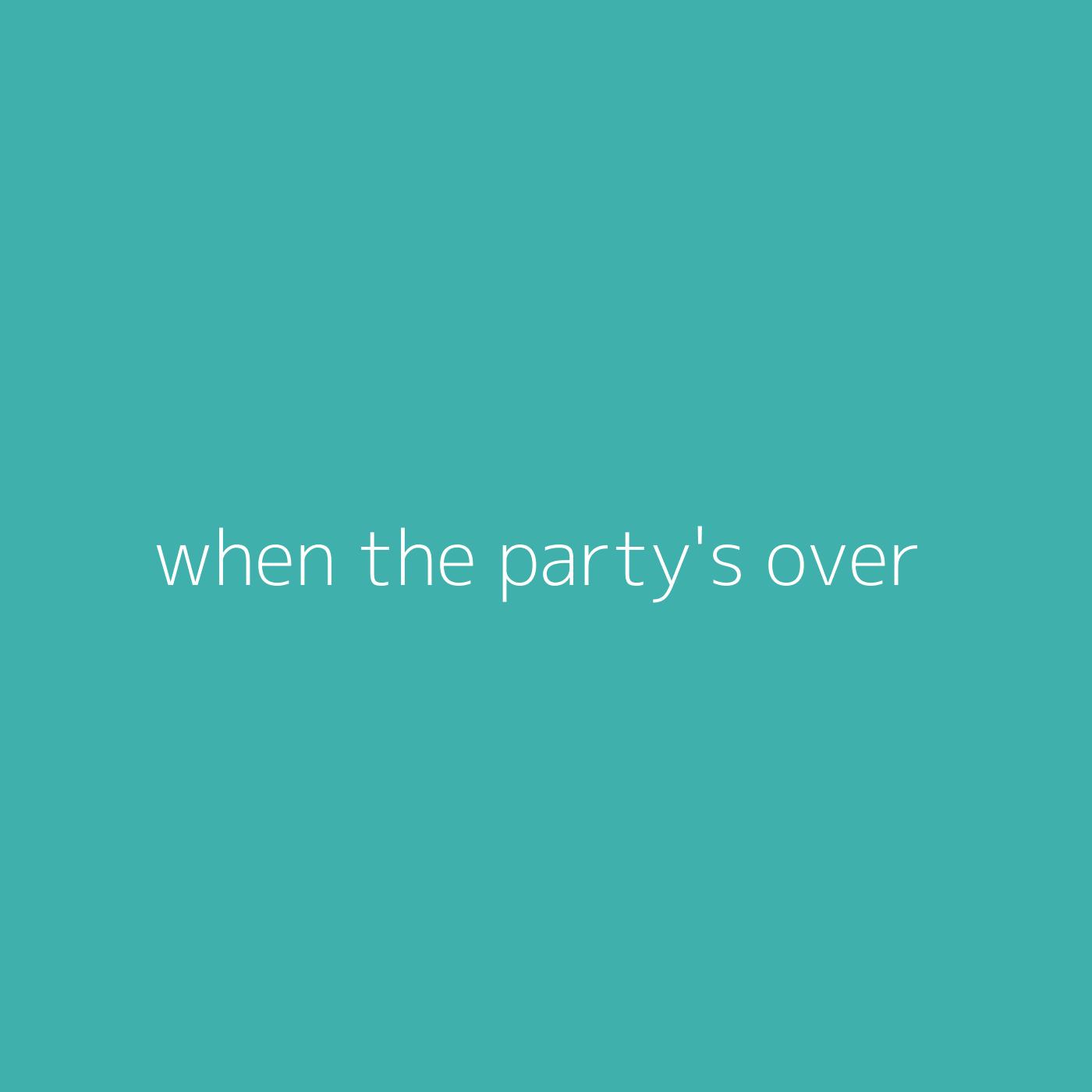 when the party's over – Billie Eilish
